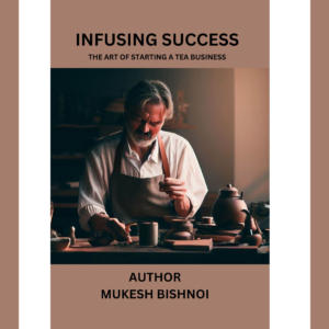 INFUSING SUCCESS: THE ART OF STARTING A TEA BUSINESS